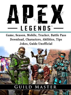 cover image of Apex Legends Game, Season, Mobile, Tracker, Battle Pass, Download, Characters, Abilities, Tips, Jokes, Guide Unofficial